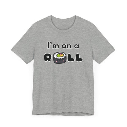 I'm on a (Sushi) Roll T-Shirt