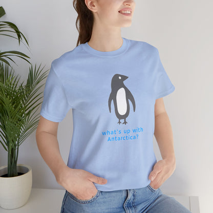 What's Up with Antarctica? T-Shirt