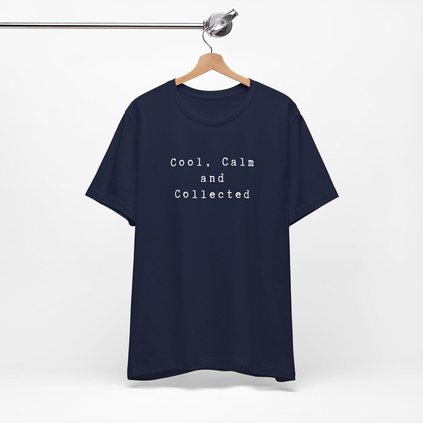 Cool, Calm and Collected T-Shirt