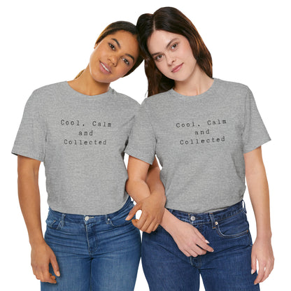 Cool, Calm and Collected T-Shirt