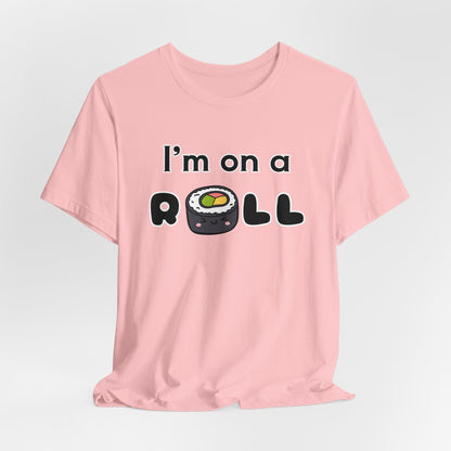 I'm on a (Sushi) Roll T-Shirt