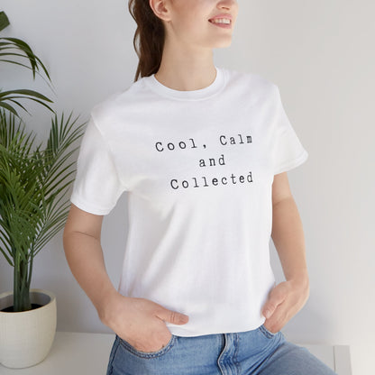 Cool, Calm and Collected T-Shirt