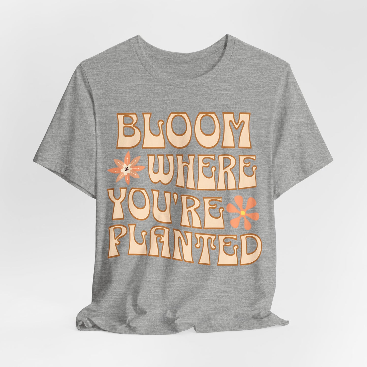 Bloom Where You're Planted T-Shirt