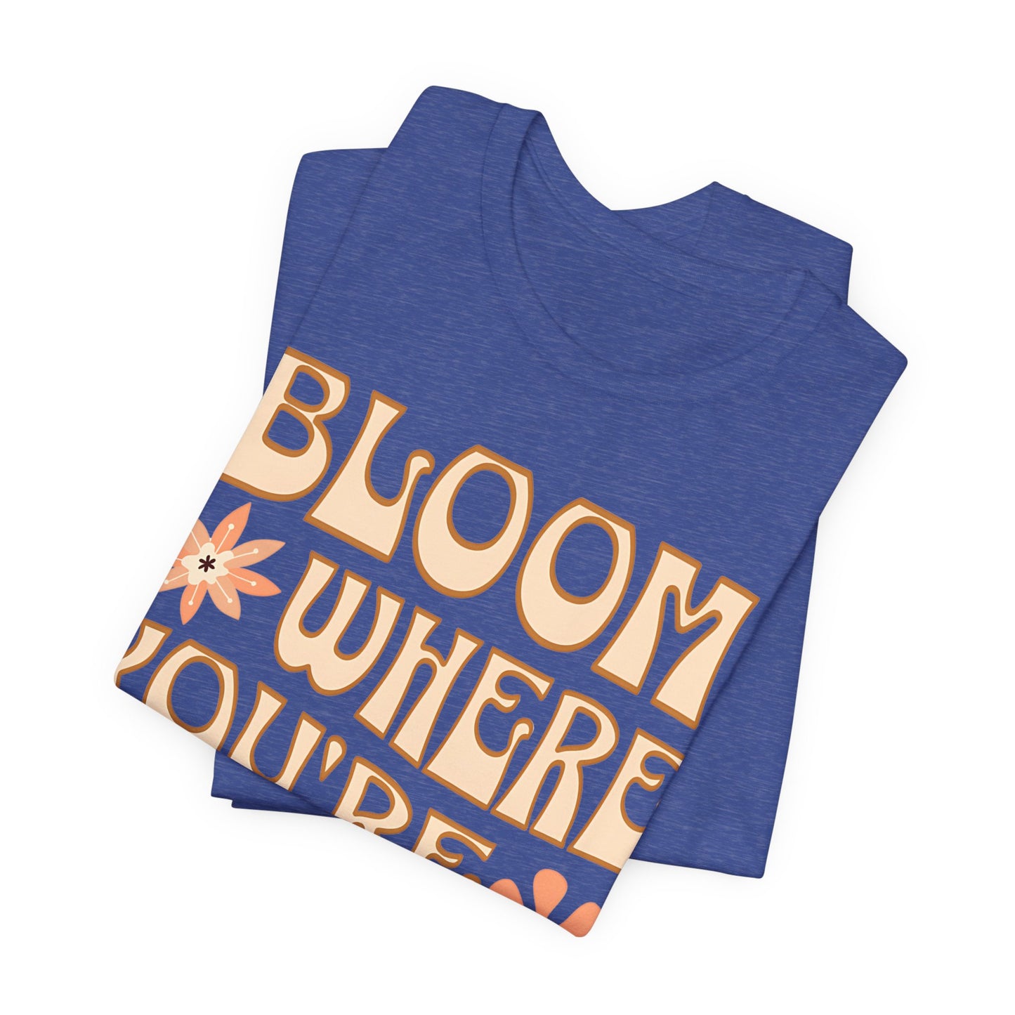 Bloom Where You're Planted T-Shirt