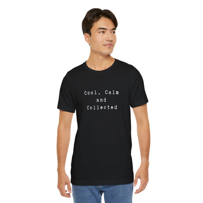 Cool, Calm and Collected T-Shirt