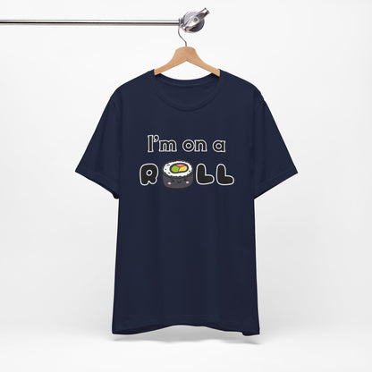 I'm on a (Sushi) Roll T-Shirt