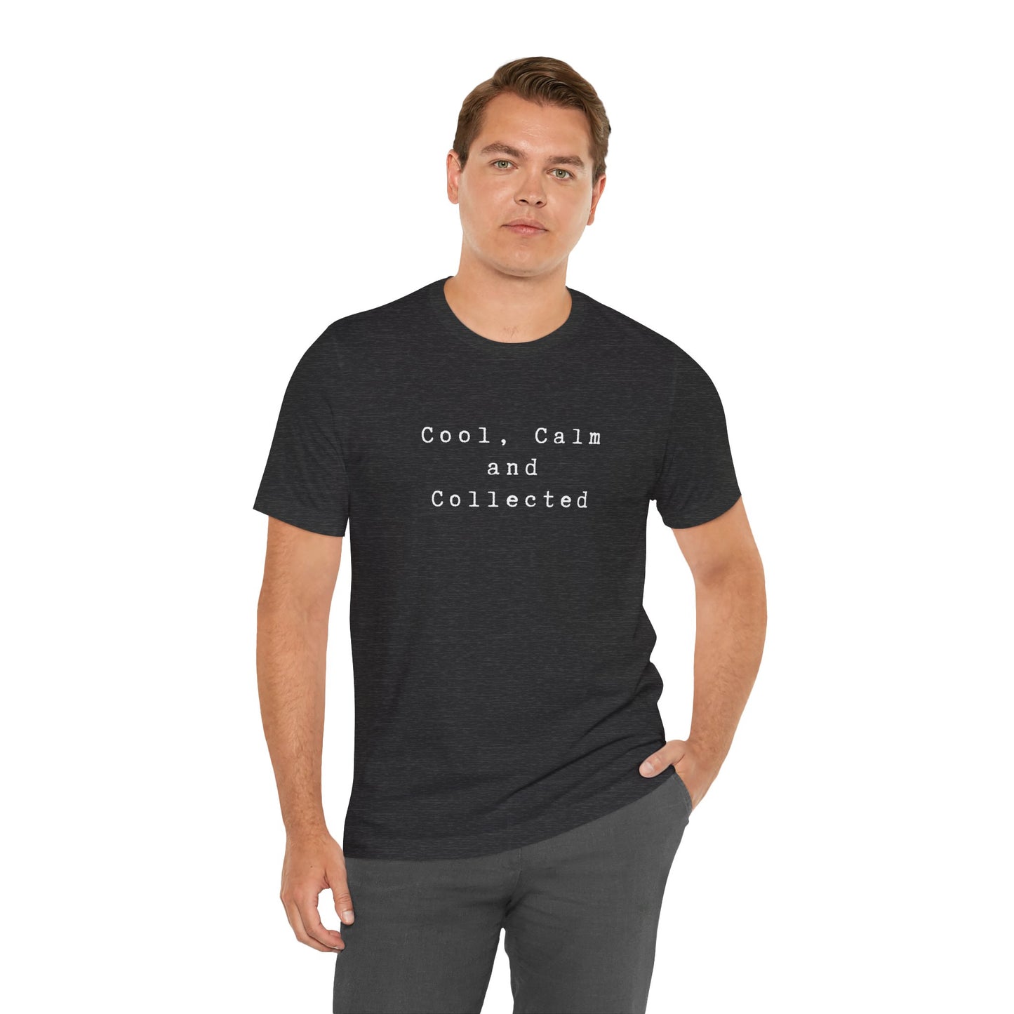 Cool, Calm and Collected T-Shirt