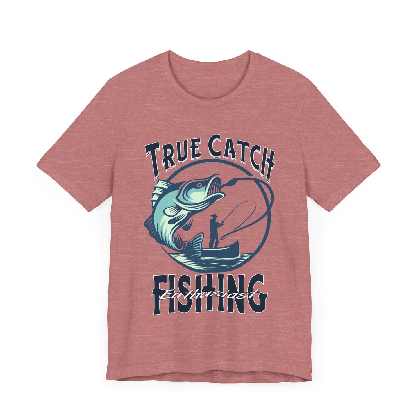 True Catch Fishing Enthusiast T-Shirt