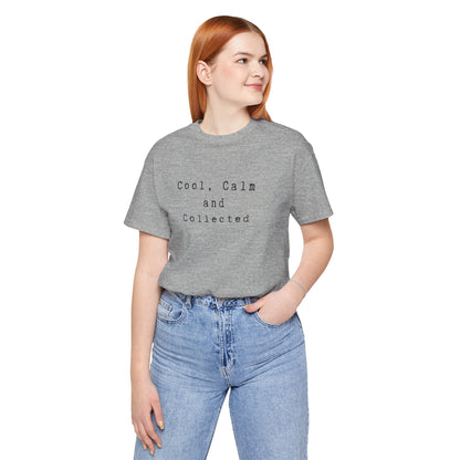 Cool, Calm and Collected T-Shirt