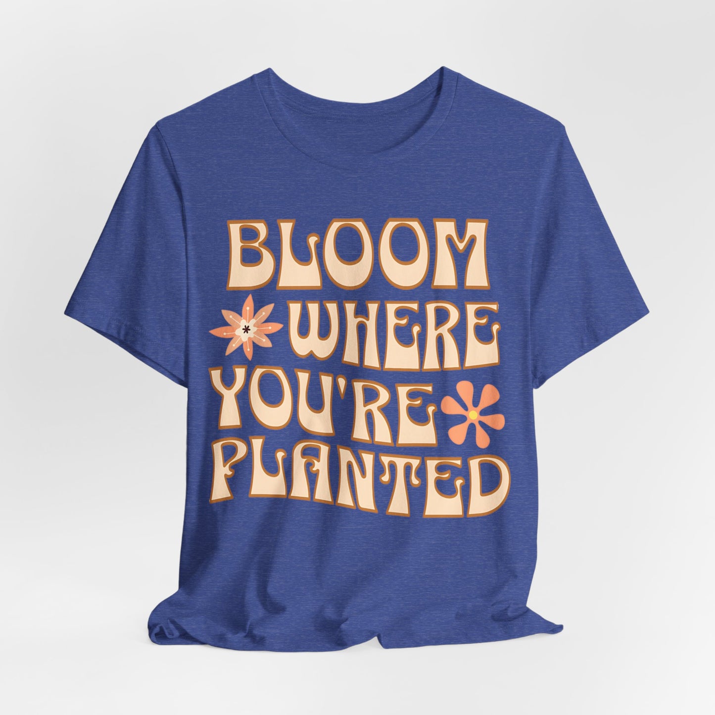 Bloom Where You're Planted T-Shirt