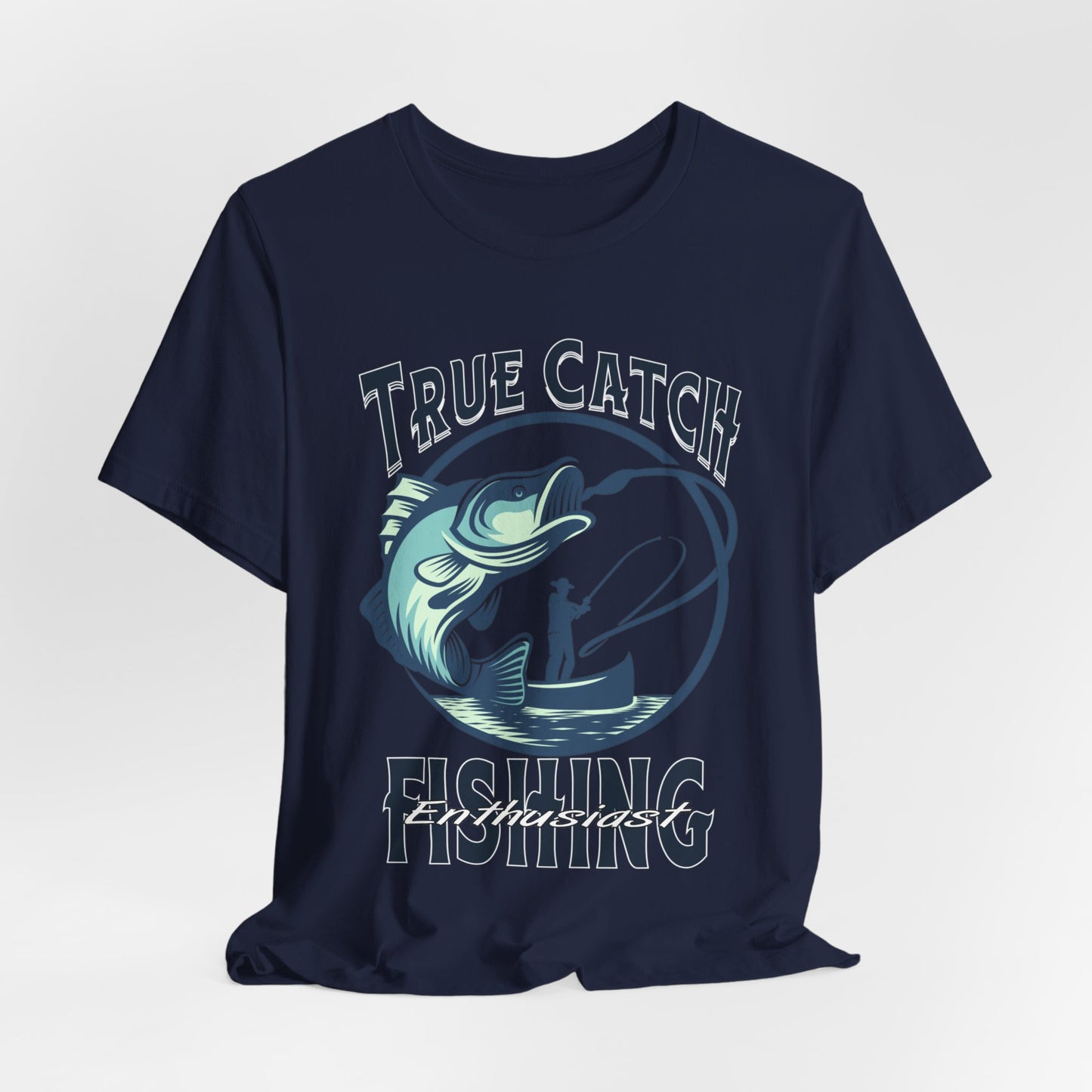 True Catch Fishing Enthusiast T-Shirt