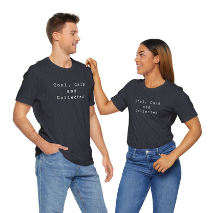 Cool, Calm and Collected T-Shirt