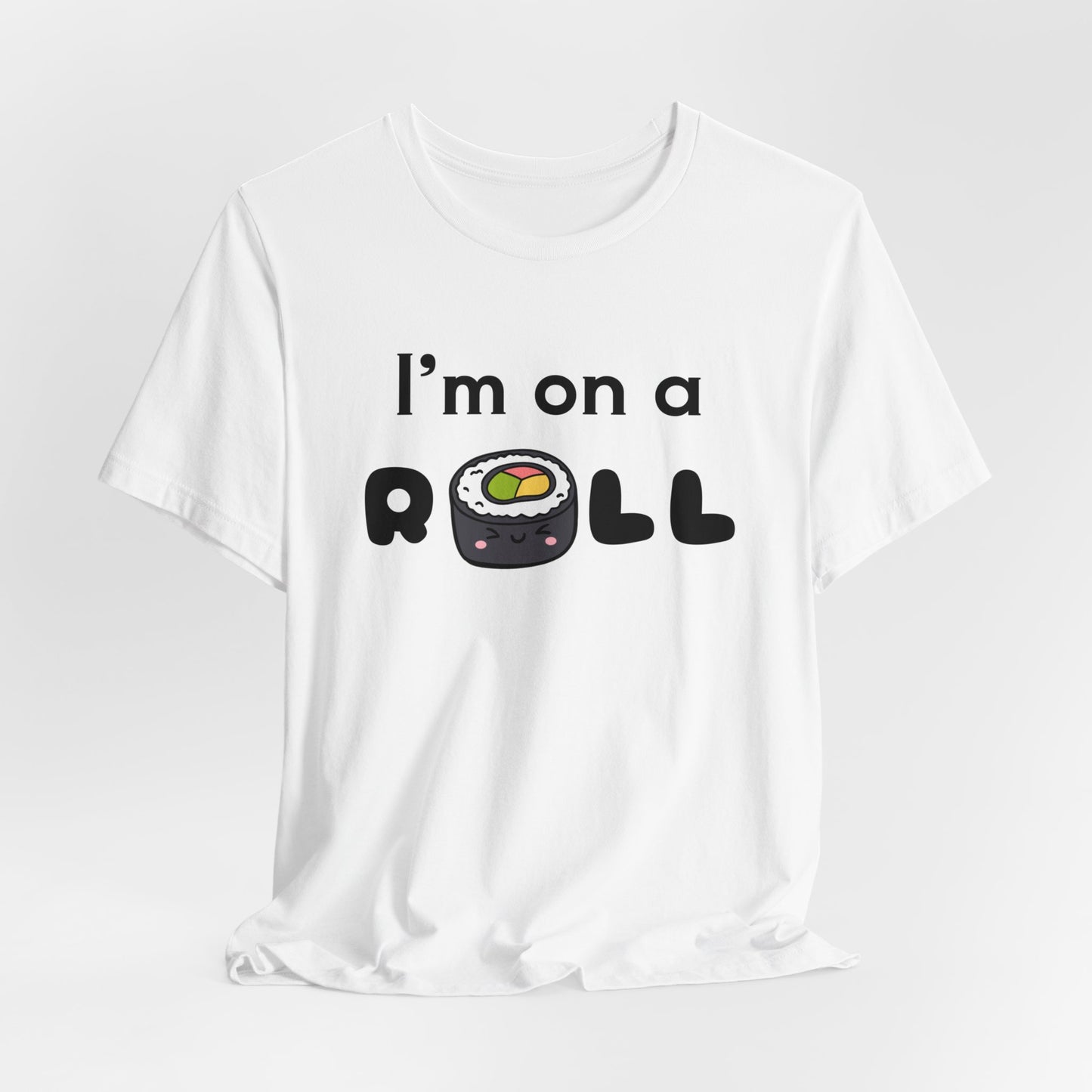 I'm on a (Sushi) Roll T-Shirt