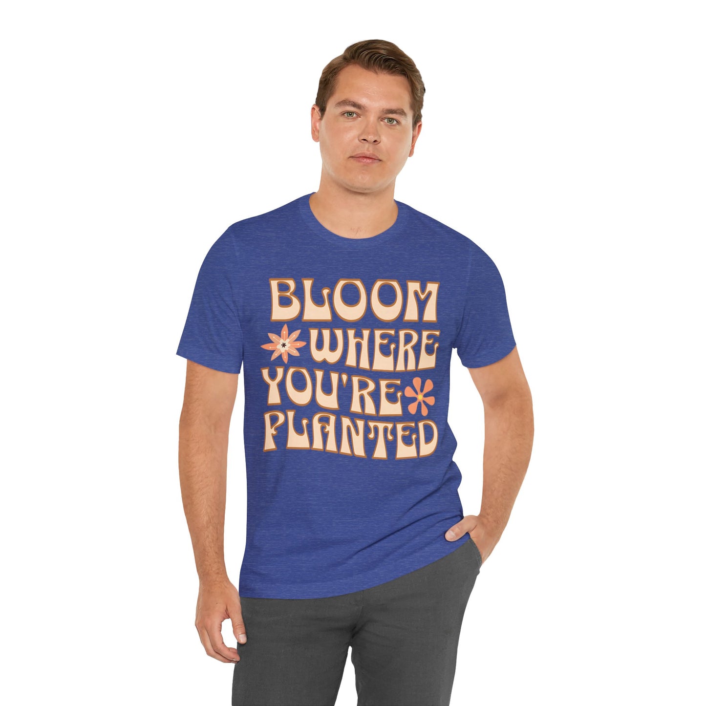 Bloom Where You're Planted T-Shirt