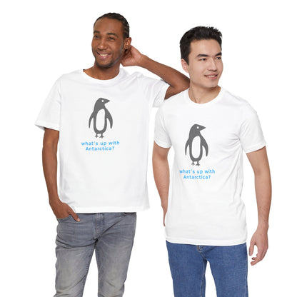 What's Up with Antarctica? T-Shirt