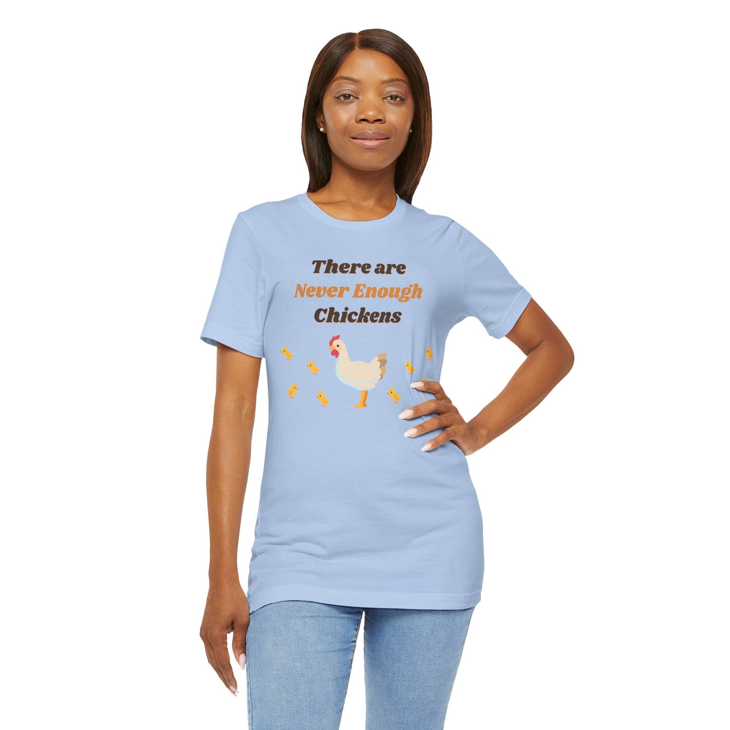 There are Never Enough Chickens T-Shirt