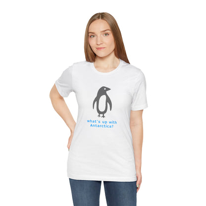 What's Up with Antarctica? T-Shirt