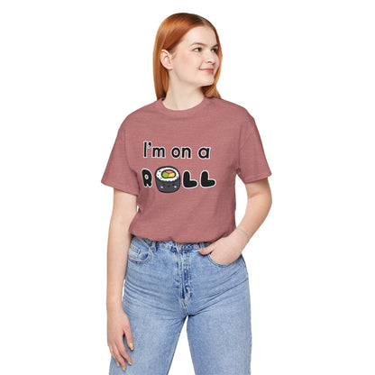 I'm on a (Sushi) Roll T-Shirt