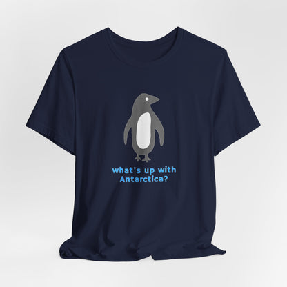 What's Up with Antarctica? T-Shirt