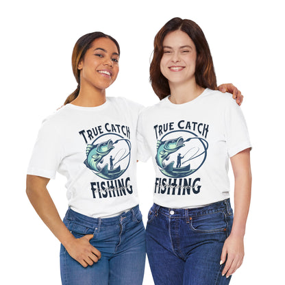 True Catch Fishing Enthusiast T-Shirt