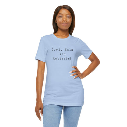 Cool, Calm and Collected T-Shirt