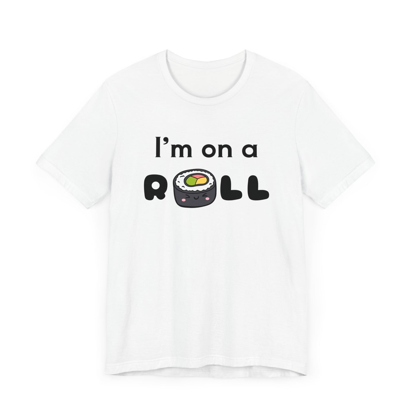 I'm on a (Sushi) Roll T-Shirt