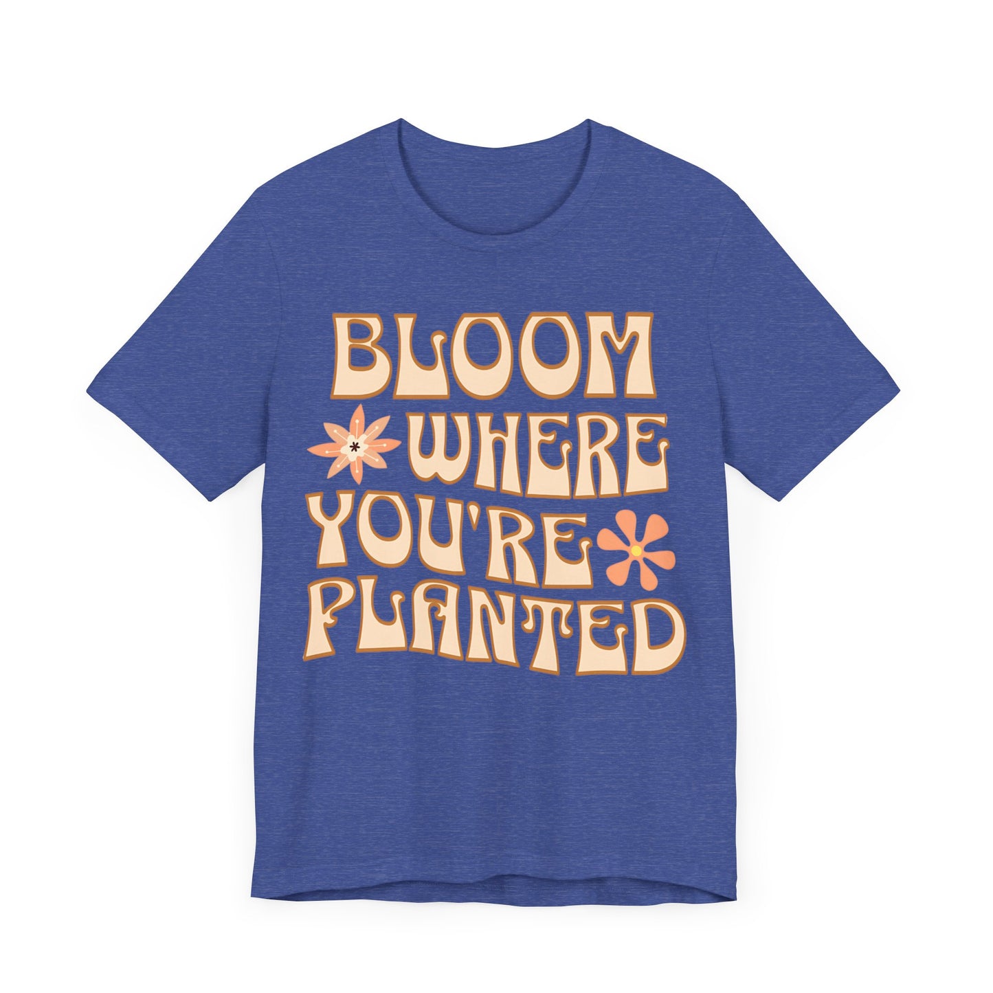 Bloom Where You're Planted T-Shirt