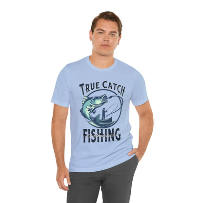 True Catch Fishing Enthusiast T-Shirt