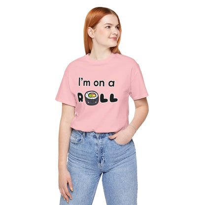 I'm on a (Sushi) Roll T-Shirt