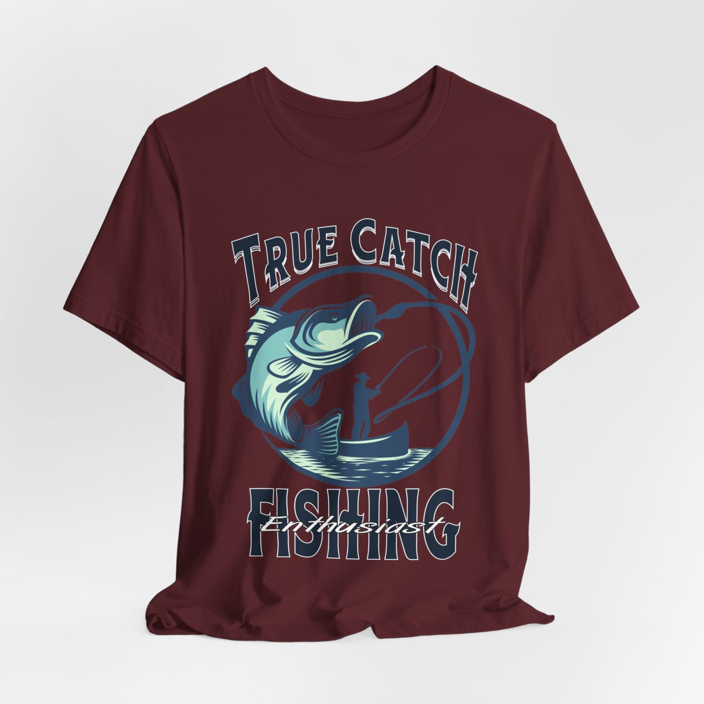 True Catch Fishing Enthusiast T-Shirt