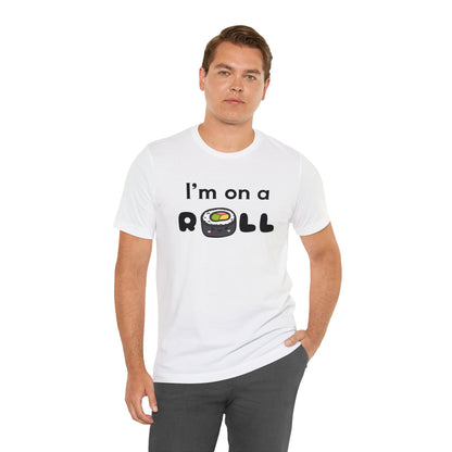 I'm on a (Sushi) Roll T-Shirt