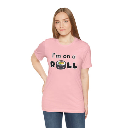 I'm on a (Sushi) Roll T-Shirt