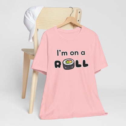 I'm on a (Sushi) Roll T-Shirt