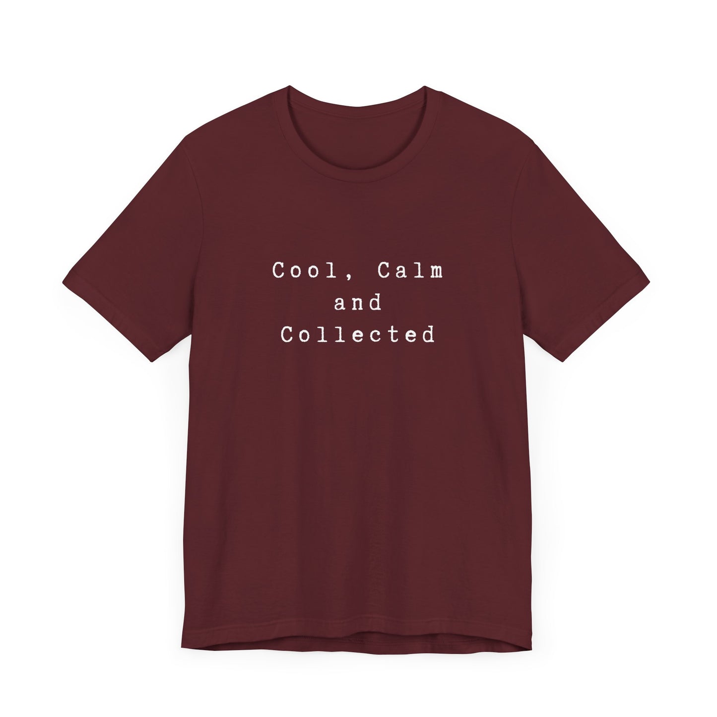 Cool, Calm and Collected T-Shirt