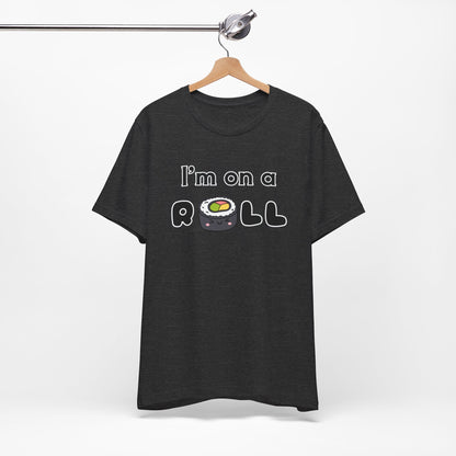 I'm on a (Sushi) Roll T-Shirt