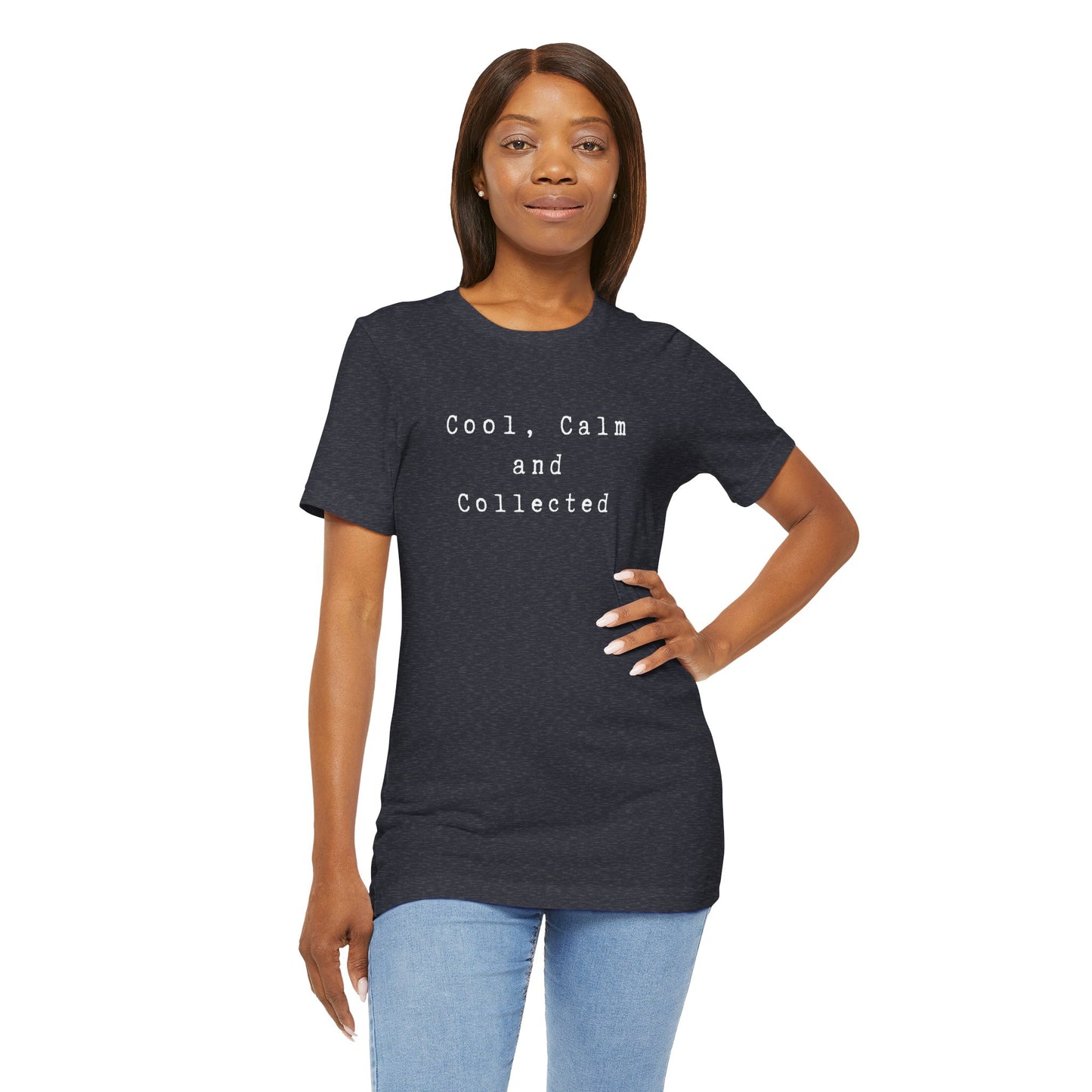 Cool, Calm and Collected T-Shirt