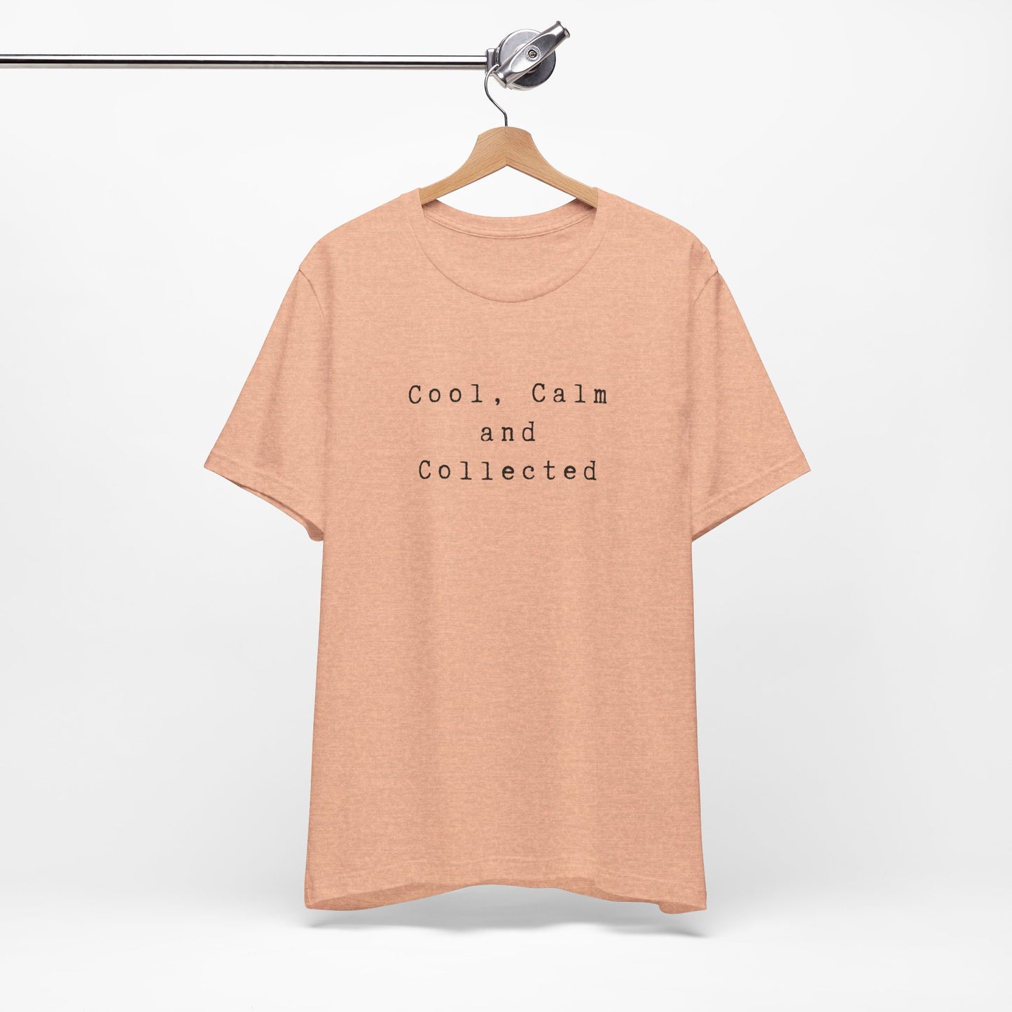 Cool, Calm and Collected T-Shirt