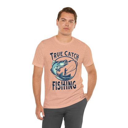 True Catch Fishing Enthusiast T-Shirt