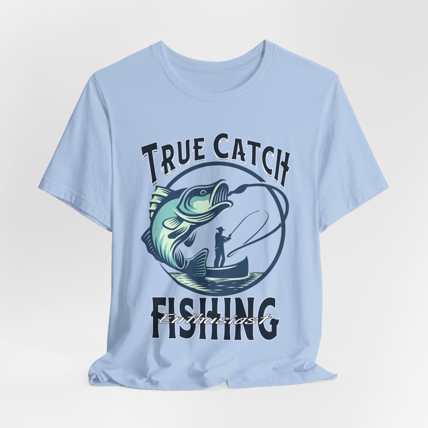 True Catch Fishing Enthusiast T-Shirt