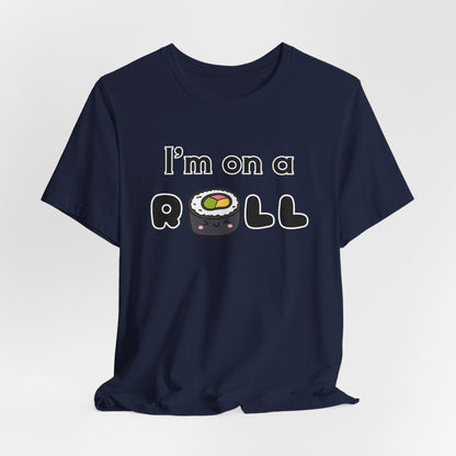 I'm on a (Sushi) Roll T-Shirt