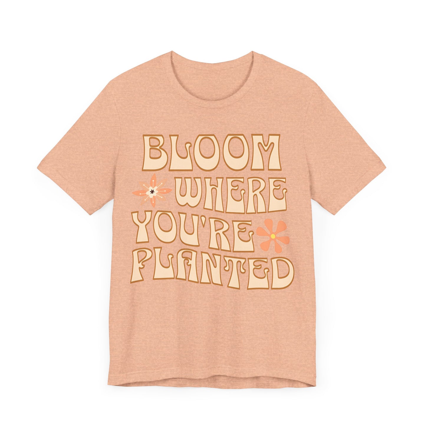 Bloom Where You're Planted T-Shirt