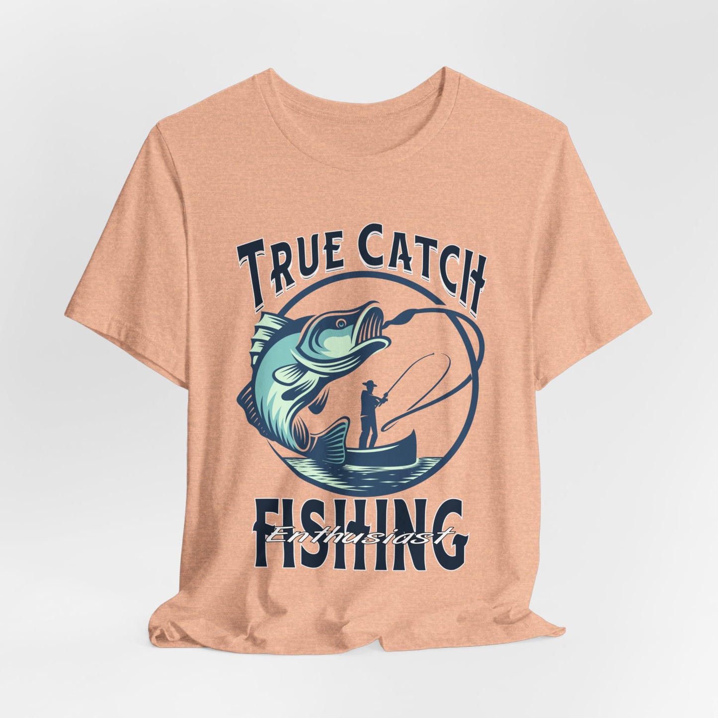 True Catch Fishing Enthusiast T-Shirt