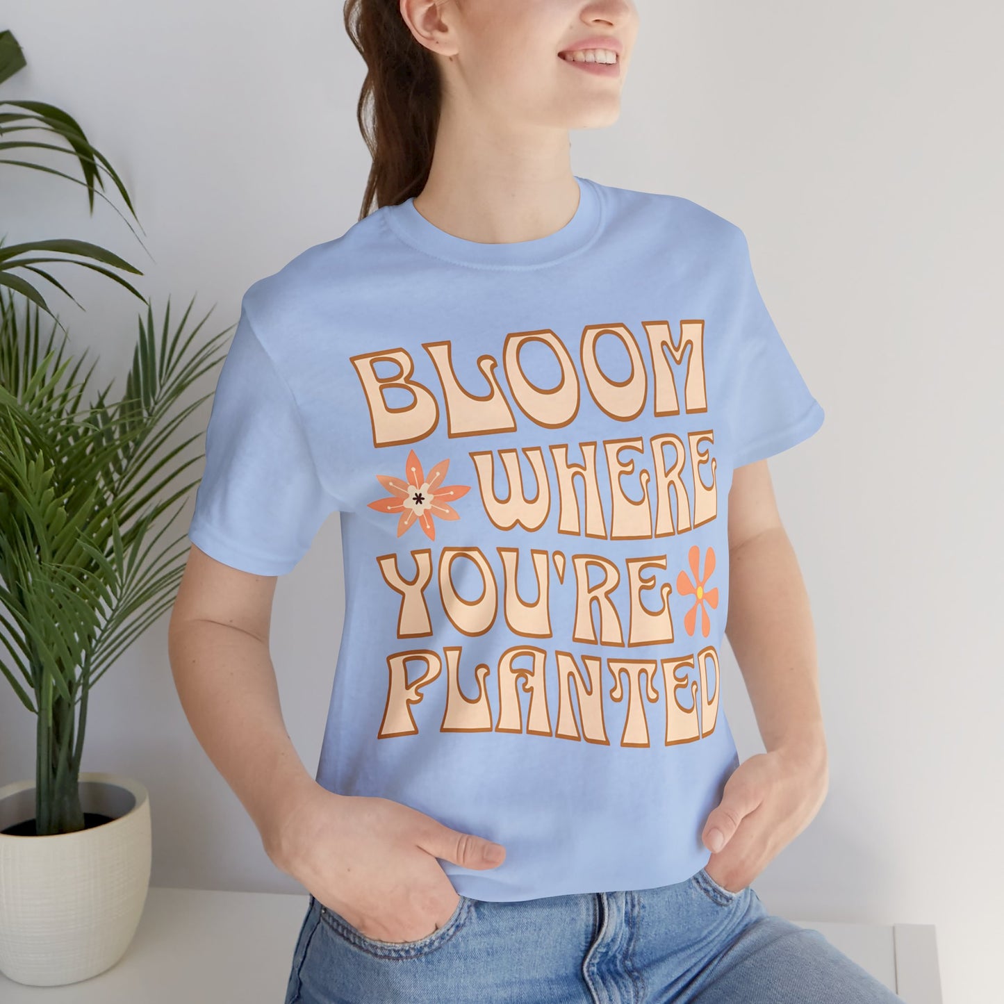 Bloom Where You're Planted T-Shirt