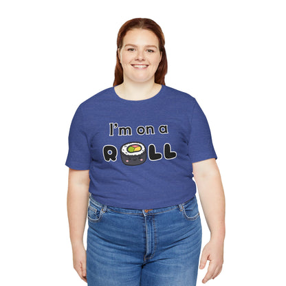 I'm on a (Sushi) Roll T-Shirt