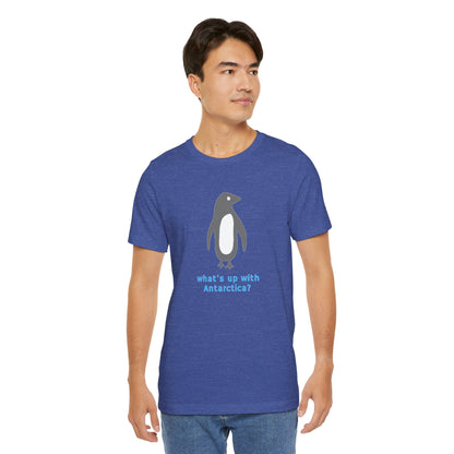 What's Up with Antarctica? T-Shirt