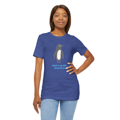 What's Up with Antarctica? T-Shirt