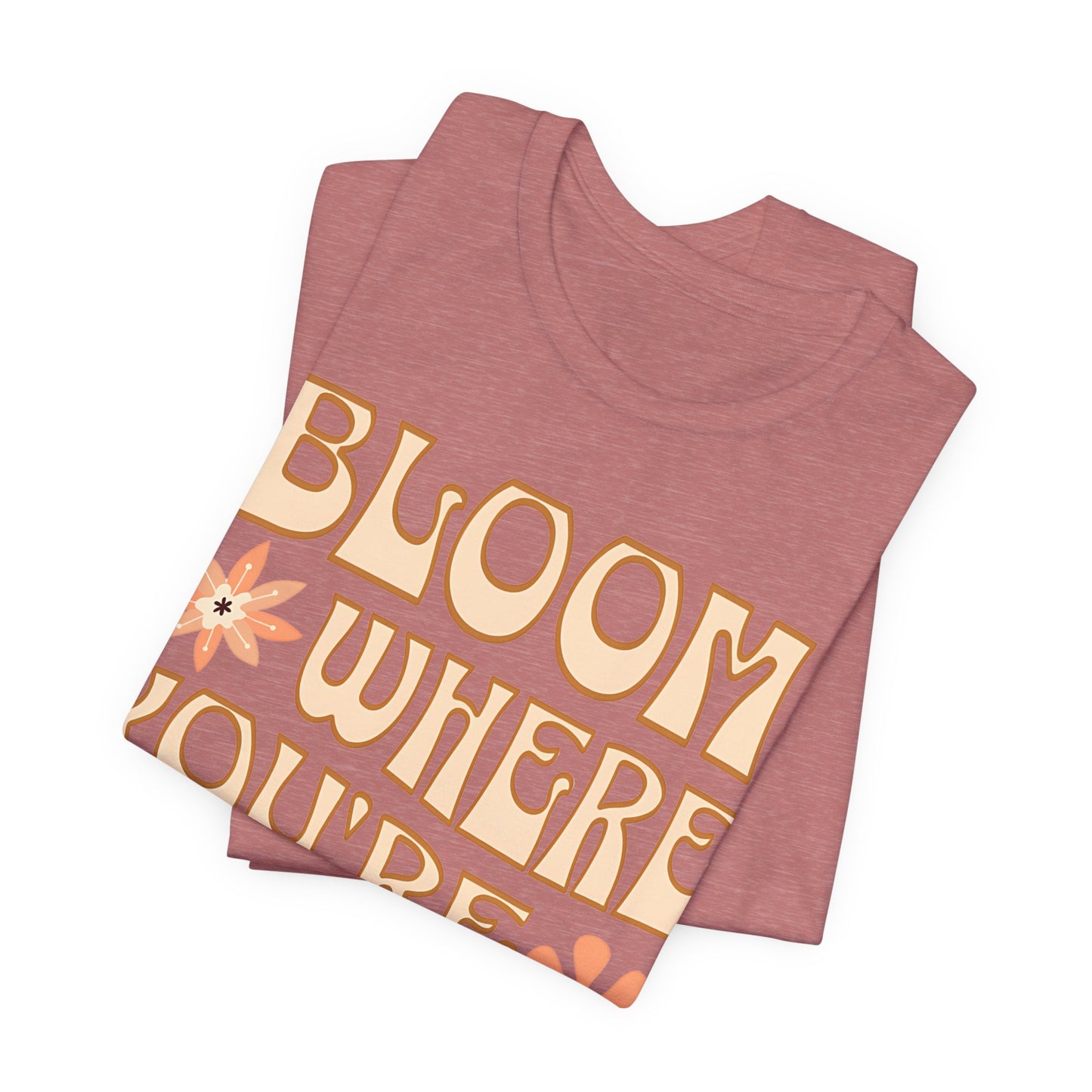 Bloom Where You're Planted T-Shirt