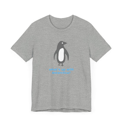 What's Up with Antarctica? T-Shirt