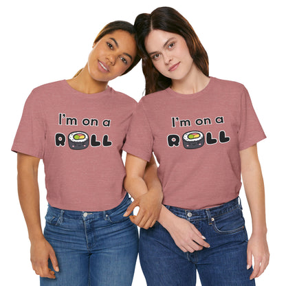 I'm on a (Sushi) Roll T-Shirt