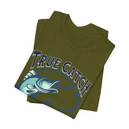 True Catch Fishing Enthusiast T-Shirt